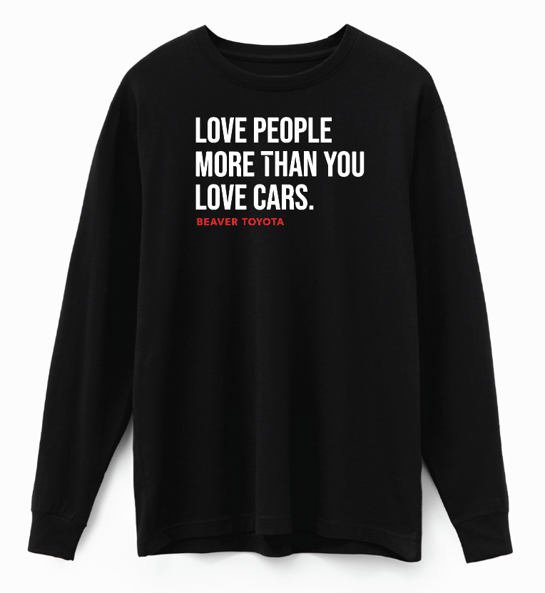 Beaver Toyota Premium Love People More Than You Love Cars Long Sleeve Shirt BLACK