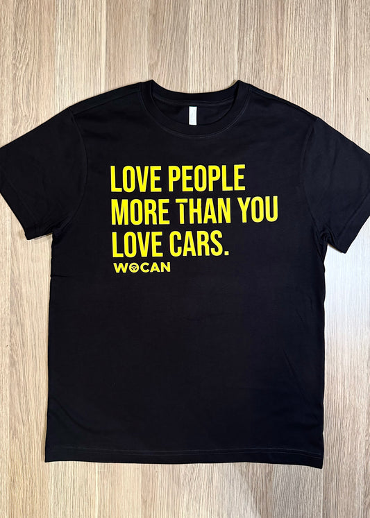 Limited WOCAN Edition - Premium Love People More Than You Love Cars T-Shirt Black w/ Yellow Print